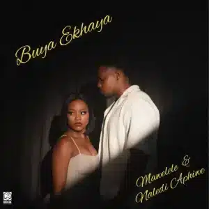 Mawelele & Naledi Aphiwe - Buya Ekhaya