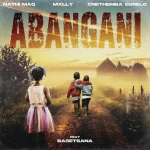 Nathi MaQ, Mxlly & Cnethemba Gonelo - Abangani ft. Basetsana
