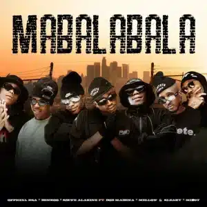 Officixl RSA, Benzoo & Sizwe Alakine - Mabalabala ft. Bob Mabena, Mellow & Sleazy