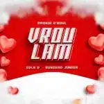 Prokid D'Soul, Xola D & Subzero Junior - Vrou Lam