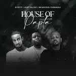 SCOTT, Just Slick & Nkanyezi Kubheka - House of Papta
