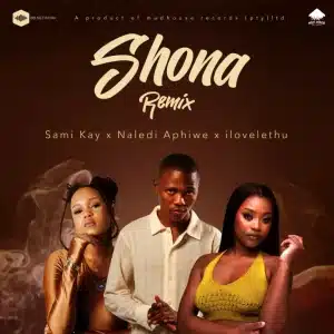 Sami'Kay, Naledi Aphiwe & ilovelethu - Shona (Remix)