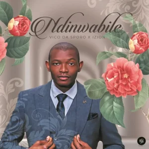 Vico Da Sporo - Ndonwabile ft. iZion
