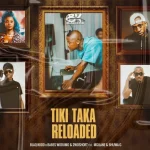 BlaQ Kiidd, Babes Wodumo & 2woshort - Tiki Taka Reloaded ft. Mgilane & Bhuwa G