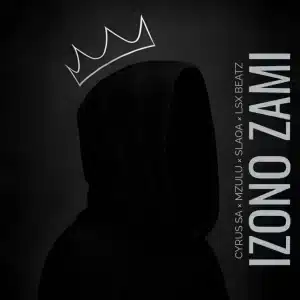 Cyrus SA, Mzulu Omnyama, Slaqa & Lsx Beatz - Izono Zami