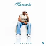 DJ Moscow - Amanxeba EP