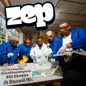 DJ Smallz, Zinedine, Sguche & 031 Choppa - ZEP ft. Uncool MC