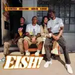 DJ Stresser, Given Kanu & Lady Du - EISH! ft. Slikour DJ Stresser, Given Kanu & Lady Du - EISH! ft. Slikour