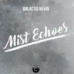 Galactiq Nevin - Mist Echoes