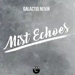 Galactiq Nevin - Mist Echoes