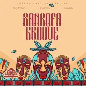 King Mshivo, Playmaster & Smallistic - Sankofa Groove EP