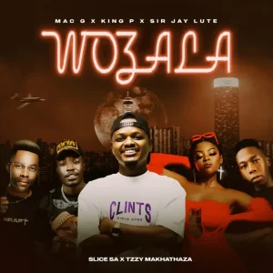 MacG, King P & Sir Jay Lute - Woza La ft. Slice SA & Tzzy Makhathaza