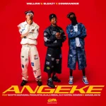 Mellow & Sleazy & Commander - Angeke ft. Scotts Maphuma, Focalistic, Dlala Regal, Djy Ma'Ten, CowBoii & Amukelani M
