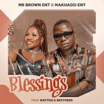 Mr Brown & Makhadzi - Blessings Mr Brown & Makhadzi - Blessings
