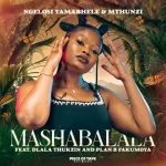 Ngelosi Yamabhele & Mthunzi – Mashabalala ft. Dlala Thukzin & Plan-B Fakumoya