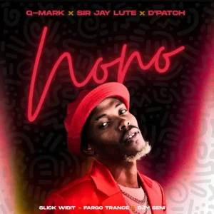 Q-Mark, Sir Jay Lute & D'Patch - NONO ft. Slick Widit, Fargo Trance & DJY SENI