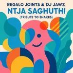 REGALO Joints & DJ Jawz - Ntja Saghuthi