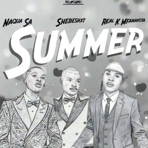 Shebeshxt, Naqua SA & Real K Mfanakota - Summer
