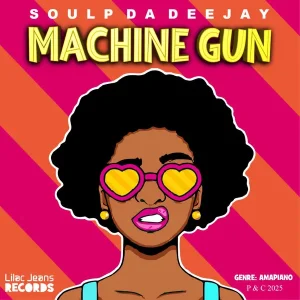 Soul P Da Deejay - Machine Gun