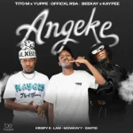 TitoM, Yuppe & Officixl Rsa – Angeke ft. Beekay, Kaypee, LAW_ZA & Mowkayy