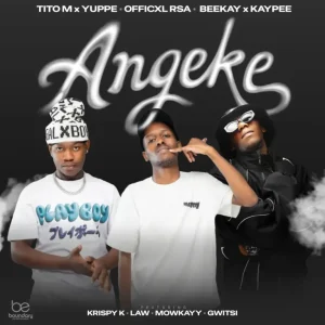 TitoM, Yuppe & Officixl Rsa - Angeke ft. Beekay, Kaypee, LAW_ZA & Mowkayy