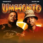 Vanger Boyz & Blacks Jnr - Umkhonto EP