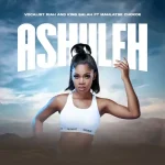 Vocalist Riah & King Salah - Ashuleh ft. Mahlatse Chokoe