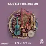 BelmireDub - God Left The Aux On EP