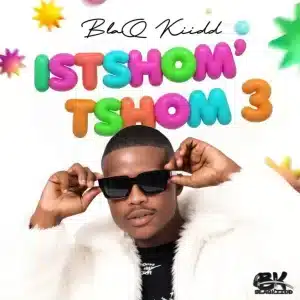 ALBUM: BlaQ Kiidd - Istshom'tshom 3