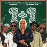 DJ Prie Nkosazana, Scotts Maphuma, Cowboii & Dynamic Duo - 1+1 DJ Prie Nkosazana, Scotts Maphuma, Cowboii & Dynamic Duo - 1+1