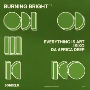 Everything Is Art, ISIKO & Da Africa Deep - Burning Bright, pt. II (Extended Mix)