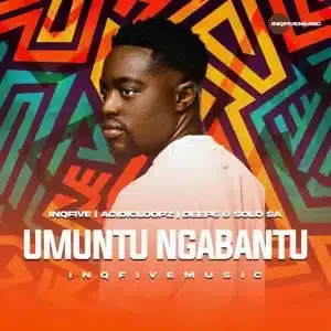 InQfive, Acidicloopz, Deep6 & Solo SA - Umuntu Ngabantu
