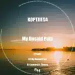 KoptjieSA - My Unsaid Pain EP KoptjieSA - My Unsaid Pain EP