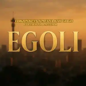 Lokzin Keys & Mfana Kah Gogo - Egoli ft. B33kay SA & Neechor