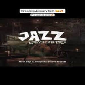 Mash Keys - Jazz Grooves ft. Amapiano Groove Records