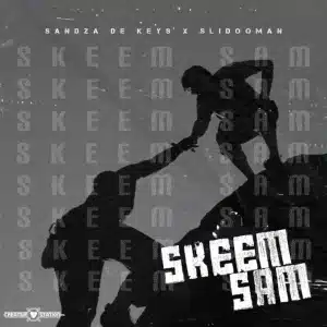 Sandza De Keys & Slidoo Man - Skeem Sam