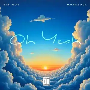 Sir Mos & MoreSoul - Oh Yeah (Lord, You’ve Been Good)