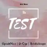 SpeakNice, D-tip & Acidicloopz - Test