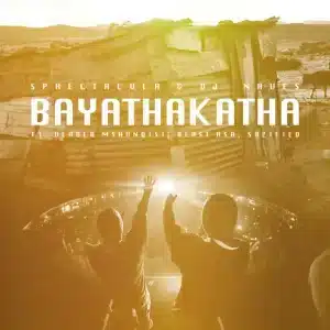 Sphectacula & DJ Naves - Bayathakatha ft. Dladla Mshunqisi, Beast RSA & Sazified