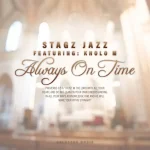 Stagz Jazz - Always On Time ft. Kholo M