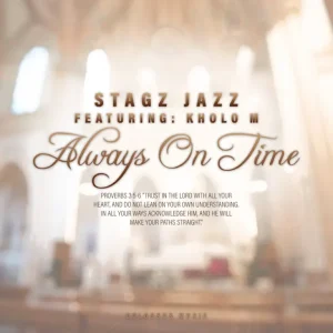 Stagz Jazz - Always On Time ft. Kholo M