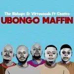 The Bishops & Virtousouls - UBongo Maffin ft. Cnatra