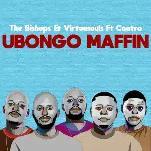 The Bishops & Virtousouls - UBongo Maffin ft. Cnatra