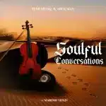 Tumi Musiq & Mick Man – Soulful Conversations ft. Maremo Violin