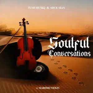 Tumi Musiq & Mick Man - Soulful Conversations ft. Maremo Violin