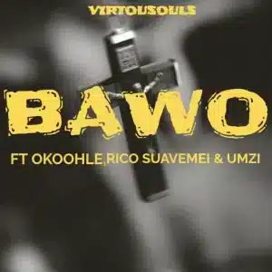 Virtousouls - Bawo ft. Okoohle, Rico Suavemei & Umzi
