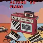 ALBUM: Vusinator - Alishe Le Piano Vol.1