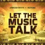 Afrikan Roots & Vutomi - Let The Music Talk EP