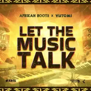 Afrikan Roots & Vutomi - Let The Music Talk EP