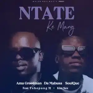 Ama Grootman, Da Mabusa & SoulQue - Ntate Ke Mang ft. Tshepang M & Kim Sax